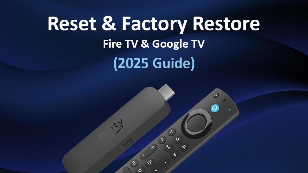Reset & Factory Restore Firestick & Google TV