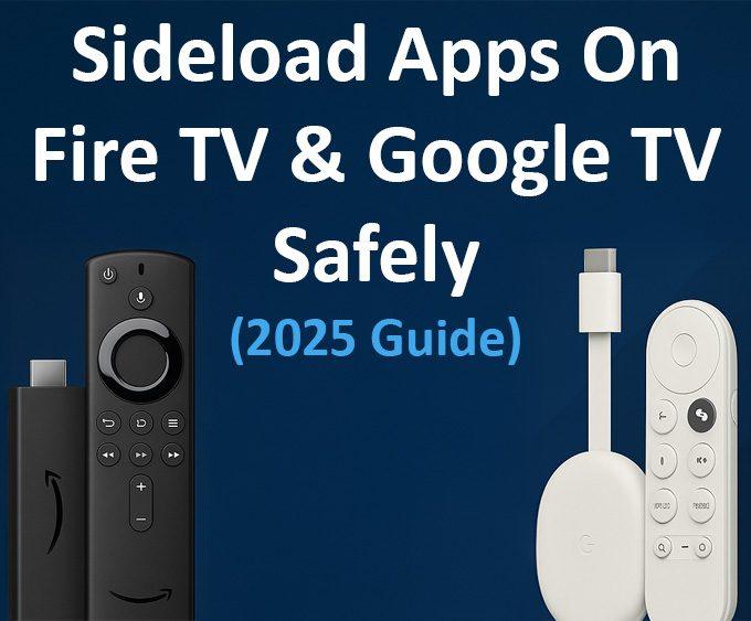 Sideload Apps on Fire TV & Google TV Safely