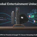 VPN for Firestick & Google TV: Secure Streaming Guide