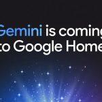 Gemini is coming to Google Home